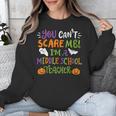 Halloween You Cant Scare Me Im A Middle School Teacher Unisex Sweatshirt, funny design