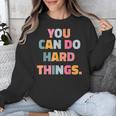 You Can Do Hard Things Teacher For Men Women Girls Kids Unisex Sweatshirt, funny design You Can Do Hard Things Teacher For Men Women Girls Kids Unisex Sweatshirt, funny design