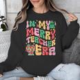 In My Holly Xmas Jolly Teacher Era Teacher Vibes Christmas Unisex Sweatshirt, funny design