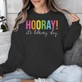 Hooray It's Library Day Teacher Reader Books Back To School Unisex Sweatshirt, funny design