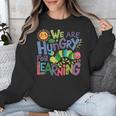 We Are Hungry For Learning Teacher Life Back To School Unisex Sweatshirt, funny design We Are Hungry For Learning Teacher Life Back To School Unisex Sweatshirt, funny design