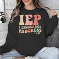 IEP I Encourage Progress Special Education Teacher Graphics Unisex Sweatshirt, funny design IEP I Encourage Progress Special Education Teacher Graphics Unisex Sweatshirt, funny design