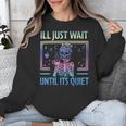 I'Ll Just Wait Until It's Quiet Skeleton Messy Bun Teacher Unisex Sweatshirt, funny design I'Ll Just Wait Until It's Quiet Skeleton Messy Bun Teacher Unisex Sweatshirt, funny design