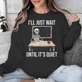 I'Ll Just Wait Until It's Quiet Skeleton Teacher Halloween Unisex Sweatshirt, funny design