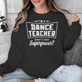 I'm A Dance Teacher What's Your Superpower Unisex Sweatshirt, funny design I'm A Dance Teacher What's Your Superpower Unisex Sweatshirt, funny design