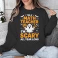 I'm A Math Teacher I'm Scary All Year Long Spooky Halloween Unisex Sweatshirt, funny design I'm A Math Teacher I'm Scary All Year Long Spooky Halloween Unisex Sweatshirt, funny design