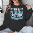 I'm A PE Teacher What's Your Superpower Physical Education Unisex Sweatshirt, Pe Teacher Gifts, funny design I'm A PE Teacher What's Your Superpower Physical Education Unisex Sweatshirt, Pe Teacher Gifts, funny design