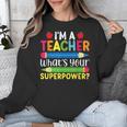 I'm A Teacher What's Your Superpower Back To School Unisex Sweatshirt, funny design I'm A Teacher What's Your Superpower Back To School Unisex Sweatshirt, funny design