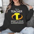 I'm a Teacher What's Your Superpower Teacher Unisex Sweatshirt, funny design