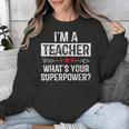 I'm A Teacher What's Your Superpower Unisex Sweatshirt, funny design I'm A Teacher What's Your Superpower Unisex Sweatshirt, funny design