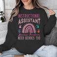 Instructional Assistant Because Teacher Need Hero Learning Unisex Sweatshirt, funny design Instructional Assistant Because Teacher Need Hero Learning Unisex Sweatshirt, funny design