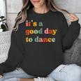 It's A Good Day To Dance Dance Teacher Dancing Dancer Unisex Sweatshirt, funny design