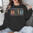 I'Ts A Good Day To Do Math Back To School Math Teacher Unisex Sweatshirt, funny design I'Ts A Good Day To Do Math Back To School Math Teacher Unisex Sweatshirt, funny design
