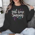 Just Keep Singing Singer Music Teacher Motivational Unisex Sweatshirt, funny design