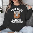 Koalafied School Psychologist Koala Lover Psychology Teacher Unisex Sweatshirt, funny design Koalafied School Psychologist Koala Lover Psychology Teacher Unisex Sweatshirt, funny design
