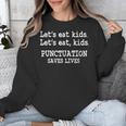 Let's Eat Kids Punctuation Saves Lives Teacher Unisex Sweatshirt, funny design Let's Eat Kids Punctuation Saves Lives Teacher Unisex Sweatshirt, funny design
