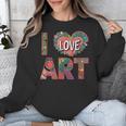 I Love Art Artist Painter Colorful Painting Art Teacher Unisex Sweatshirt, funny design I Love Art Artist Painter Colorful Painting Art Teacher Unisex Sweatshirt, funny design
