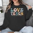 Love First Teach Second School Teacher Appreciation Unisex Sweatshirt, funny design