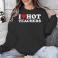 I Love Hot Teachers Unisex Sweatshirt, funny design I Love Hot Teachers Unisex Sweatshirt, funny design