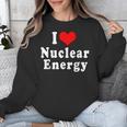 I Love Nuclear Energy School Teacher Unisex Sweatshirt, funny design I Love Nuclear Energy School Teacher Unisex Sweatshirt, funny design