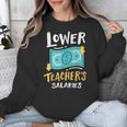 Lower Teacher's Salaries For Men Women Girls Kids Unisex Sweatshirt, funny design Lower Teacher's Salaries For Men Women Girls Kids Unisex Sweatshirt, funny design