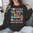 The Math Ain't Mathin Show Your Work Math Teacher Crew Unisex Sweatshirt, funny design The Math Ain't Mathin Show Your Work Math Teacher Crew Unisex Sweatshirt, funny design