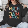 Math Is My Jam School Mathematics Women Men Math Teacher Unisex Sweatshirt, funny design Math Is My Jam School Mathematics Women Men Math Teacher Unisex Sweatshirt, funny design