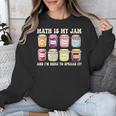 Math Is My Jam And Im Here To Spread It Math Teacher Unisex Sweatshirt, funny design Math Is My Jam And Im Here To Spread It Math Teacher Unisex Sweatshirt, funny design