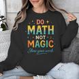 DO Math NOT Magic Math Meme Teacher Humor Unisex Sweatshirt, funny design DO Math NOT Magic Math Meme Teacher Humor Unisex Sweatshirt, funny design