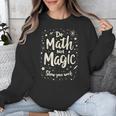 Do Math Not Magic Math Teacher Back To School Unisex Sweatshirt, funny design