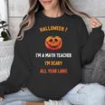 Math Teacher Halloween Quote I'm Scary All Year Long Men Women Unisex Sweatshirt, funny design
