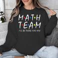 Math Team I'Ll Be There For You Math Teacher Math Squad Unisex Sweatshirt, funny design Math Team I'Ll Be There For You Math Teacher Math Squad Unisex Sweatshirt, funny design