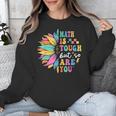 Math Is Tough But So Are You Back To School Math Teacher Kid Unisex Sweatshirt, funny design Math Is Tough But So Are You Back To School Math Teacher Kid Unisex Sweatshirt, funny design
