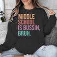 Middle School Teacher Middle School Is Bussin Bruh Unisex Sweatshirt, funny design