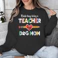 Mothers Day For Teacher Dog Lover Dog Mom Teacher Unisex Sweatshirt, funny design