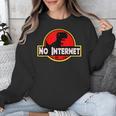 Nerdy No Internet Dinosaur Computer Science Teacher Unisex Sweatshirt, Internet Gifts, Science Teacher Gifts, funny design Nerdy No Internet Dinosaur Computer Science Teacher Unisex Sweatshirt, Internet Gifts, Science Teacher Gifts, funny design