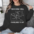 Nerdy This Is How I Roll I'm Inclined To Say Physics Teacher Unisex Sweatshirt, funny design Nerdy This Is How I Roll I'm Inclined To Say Physics Teacher Unisex Sweatshirt, funny design