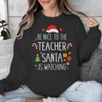Be Nice Teacher Santa Watching Xmas School Students For Men Women Unisex Sweatshirt, funny design