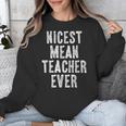 Nicest Mean Teacher Ever Teacher For Men Women Unisex Sweatshirt, funny design Nicest Mean Teacher Ever Teacher For Men Women Unisex Sweatshirt, funny design
