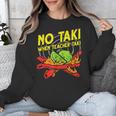 No Taki When Teacher Taki Education Classroom Teacher For Men Women Girls Kids Unisex Sweatshirt, funny design No Taki When Teacher Taki Education Classroom Teacher For Men Women Girls Kids Unisex Sweatshirt, funny design