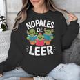 Nopales De Leer Bilingual Teacher Maestra Spanish Teacher Unisex Sweatshirt, funny design Nopales De Leer Bilingual Teacher Maestra Spanish Teacher Unisex Sweatshirt, funny design
