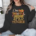 One Thankful Sped Teacher Cute Thanksgiving Women Unisex Sweatshirt, funny design One Thankful Sped Teacher Cute Thanksgiving Women Unisex Sweatshirt, funny design