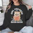 Owl You Need Is A Good Book Teacher Librarian Reading Unisex Sweatshirt, funny design