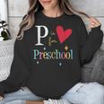 P Is For Preschool Teacher Student Back To School Unisex Sweatshirt, funny design P Is For Preschool Teacher Student Back To School Unisex Sweatshirt, funny design