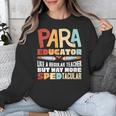 Paraeducator Paraprofessional SPED Teacher Unisex Sweatshirt, funny design Paraeducator Paraprofessional SPED Teacher Unisex Sweatshirt, funny design