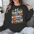 PE Coach PE Teacher Like Normal Teacher But Cooler Unisex Sweatshirt, Pe Teacher Gifts, funny design PE Coach PE Teacher Like Normal Teacher But Cooler Unisex Sweatshirt, Pe Teacher Gifts, funny design