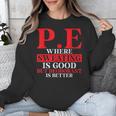 PE Where Sweating Is Good But Deodorant Is Better PE Teacher Unisex Sweatshirt, Pe Teacher Gifts, funny design