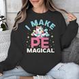 PE Teacher Unicorn I Make PE Magical Unisex Sweatshirt, Pe Teacher Gifts, funny design PE Teacher Unicorn I Make PE Magical Unisex Sweatshirt, Pe Teacher Gifts, funny design