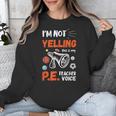 PE Teacher Voice PE Teacher School Fitness Class Unisex Sweatshirt, Pe Teacher Gifts, funny design PE Teacher Voice PE Teacher School Fitness Class Unisex Sweatshirt, Pe Teacher Gifts, funny design