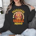 Preschool Gobble Squad Cute Turkey Thanksgiving Teacher Unisex Sweatshirt, funny design